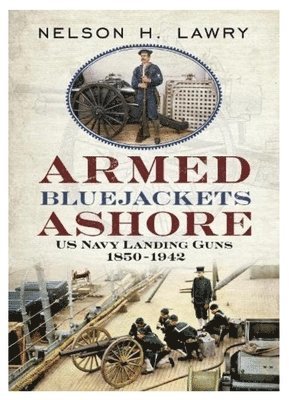 Nelson Lawry - Armed Bluejackets Ashore, Inbunden