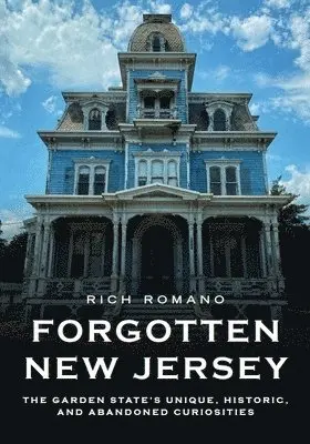 Rich Romano - Forgotten New Jersey: The Garden State's Unique, Historic, and Abandoned Curiosities, Häftad. Tillgänglighet: Lägg i varukorg