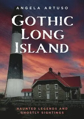 Angela Artuso - Gothic Long Island: Haunted Legends and Ghostly Sightings, Häftad. Tillgänglighet: Lägg i varukorg