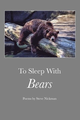 Steve Nickman - To Sleep with Bears, Häftad