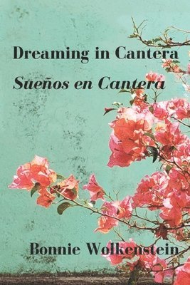 Bonnie Wolkenstein - Dreaming in Cantera / Sueños en Cantera, Häftad