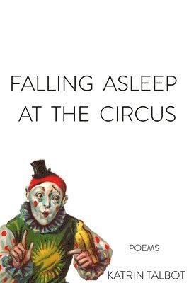 Katrin Talbot - Falling Asleep at the Circus, Häftad