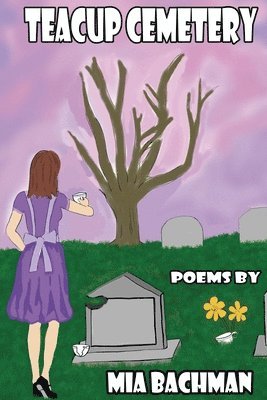 Mia Bachman - Teacup Cemetery, Häftad
