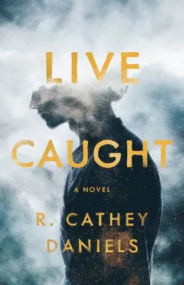 R Cathey Daniels - Live Caught, Häftad. Tillgänglighet: Lägg i varukorg
