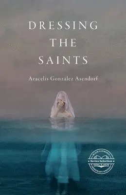 Aracelis González Asendorf - Dressing the Saints, Häftad. Tillgänglighet: Lägg i varukorg
