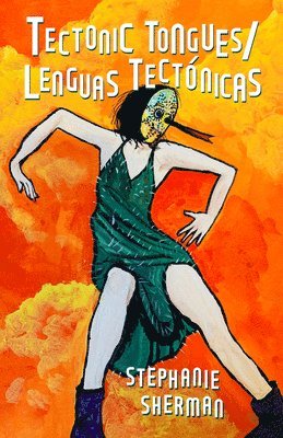 Stephanie Sherman - Tectonic Tongues/Lenguas Tectonicas, Häftad