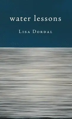 Lisa Dordal - Water Lessons, Inbunden. Tillgänglighet: Lägg i varukorg