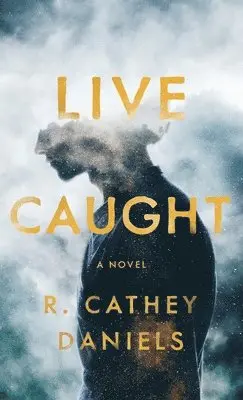 R Cathey Daniels - Live Caught, Inbunden. Tillgänglighet: Lägg i varukorg