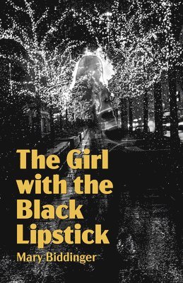 Mary Biddinger - The Girl with the Black Lipstick, Häftad