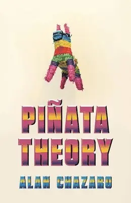 Alan Chazaro - Pinata Theory, Häftad. Tillgänglighet: Lägg i varukorg