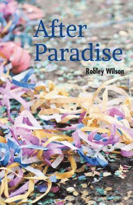 Robley Wilson - After Paradise, Häftad. Tillgänglighet: Tillfälligt slut
