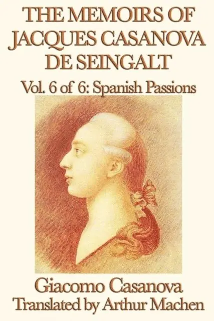 Giacomo Casanova - Memoirs of Jacques Casanova de Seingalt Volume 6: Spanish Passions, E-bok. Tillgänglighet: Lägg i varukorg