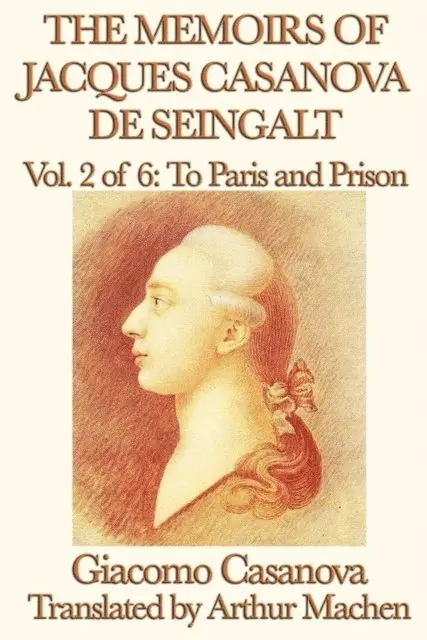 Giacomo Casanova - Memoirs of Jacques Casanova de Seingalt Volume 2: To Paris and Prison, E-bok. Tillgänglighet: Lägg i varukorg