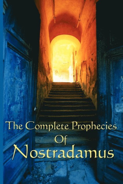 Nostradamus - Complete Prophecies of Nostradamus, E-bok