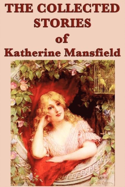 Katherine Mansfield - Collected Stories of Katherine Mansfield, E-bok