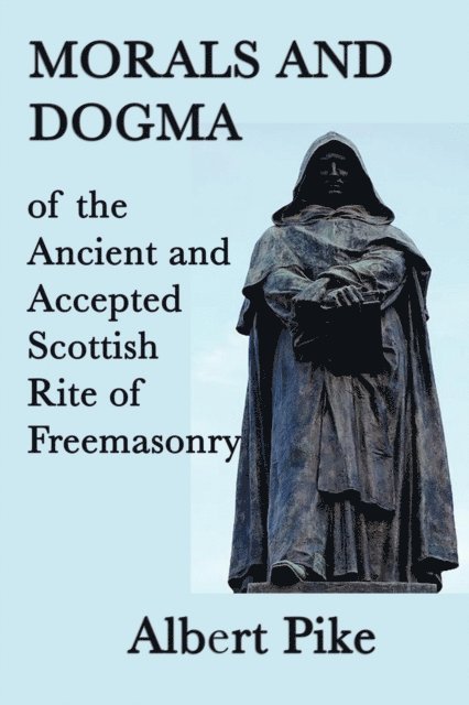 Albert Pike - Morals and Dogma, E-bok