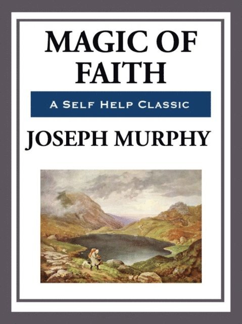 Joseph Murphy - Magic of Faith, E-bok