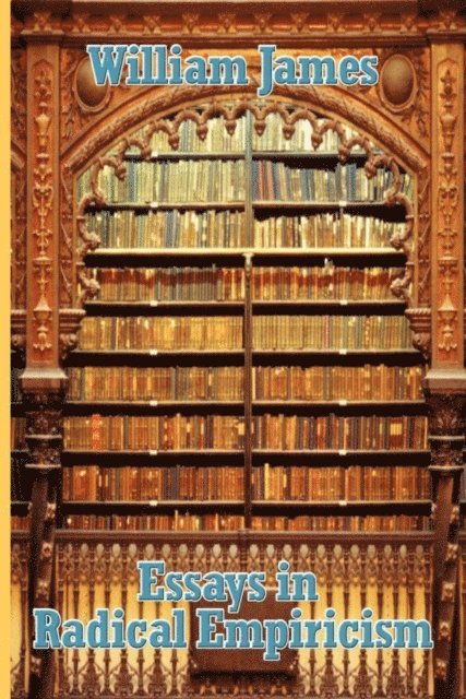 Dr. William James - Essays in Radical Empiricism, E-bok