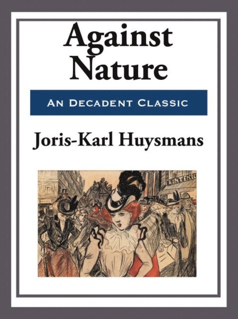 Joris-Karl Huysmans - Against Nature, E-bok