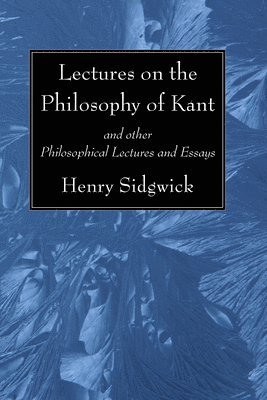 Henry Sidgwick - Lectures on the Philosophy of Kant, Häftad
