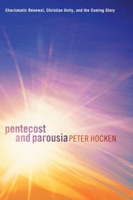 Peter Hocken - Pentecost and Parousia, Häftad