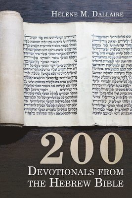 Helene M Dallaire - 200 Devotionals from the Hebrew Bible, Häftad