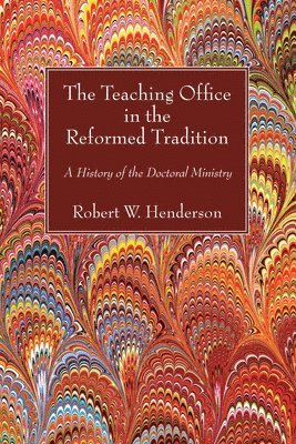 Robert W Henderson - Teaching Office in the Reformed Tradition, Häftad. Tillgänglighet: Lägg i varukorg