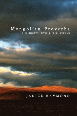 Janice Raymond - Mongolian Proverbs, Häftad