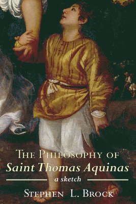 Stephen L Brock - Philosophy of Saint Thomas Aquinas, Häftad