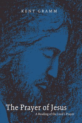 Kent Gramm - Prayer of Jesus, Häftad. Tillgänglighet: Lägg i varukorg