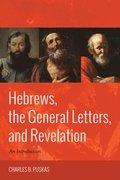 Hebrews, the General Letters, and Revelation