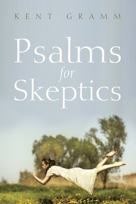 Kent Gramm - Psalms for Skeptics, Häftad. Tillgänglighet: Lägg i varukorg