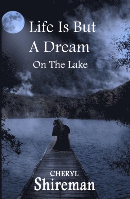 Cheryl Shireman - Life Is But a Dream: On the Lake, E-bok