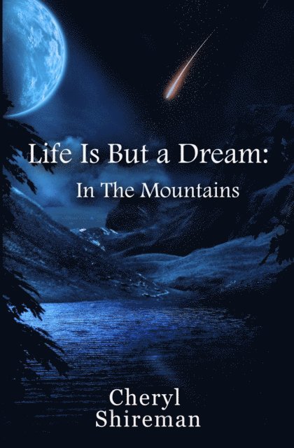 Cheryl Shireman - Life Is But a Dream: In the Mountains, E-bok