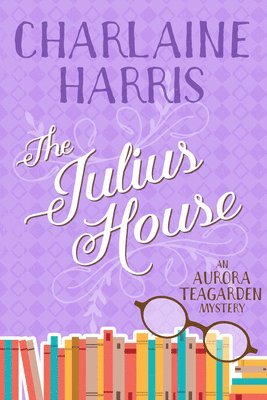 Charlaine Harris - The Julius House: An Aurora Teagarden Mystery, Häftad