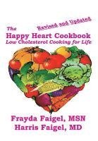 Harris C. Faigel, Frayda Faigel - The Happy Heart Cookbook, Inbunden
