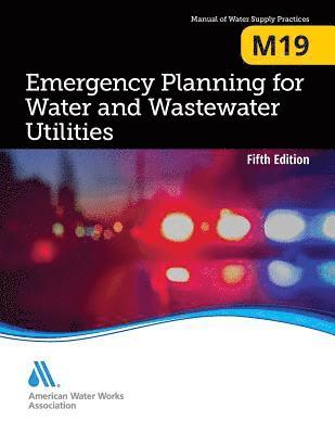 American Water Works Association - M19 Emergency Planning for Water and Wastewater Utilities, Häftad