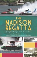 Madison Regatta: Hydroplane Racing in Small-Town Indiana