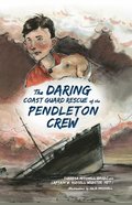 Daring Coast Guard Rescue of the Pendleton Crew