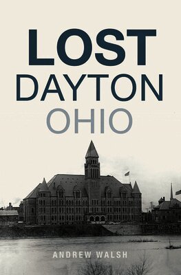 Lost Dayton, Ohio
