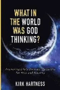 Kirk Hartness - What in the World Was God Thinking?, Häftad. Tillgänglighet: Lägg i varukorg