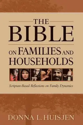 Donna L. Huisjen - The Bible on Families and Households: Scripture-Based Reflections on Family Dynamics, Häftad. Tillgänglighet: Lägg i varukorg