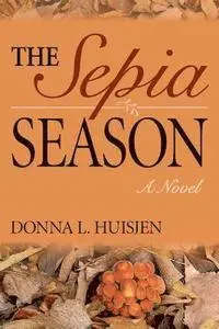 Donna L. Huisjen - The Sepia Season, Häftad. Tillgänglighet: Lägg i varukorg