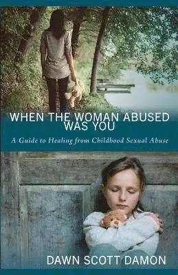 Dawn Scott Damon - When the Woman Abused Was You: A Guide to Healing from Childhood Sexual Abuse, Häftad. Tillgänglighet: Lägg i varukorg