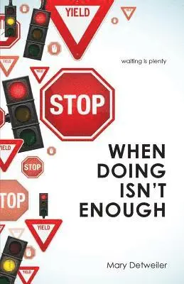 Mary Detweiler - When Doing Isn't Enough . . . Waiting Is Plenty, Häftad. Tillgänglighet: Lägg i varukorg