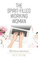 Sue Funk - The Spirit-filled Working Woman: 52 Reflections to Guide and Inspire, Häftad. Tillgänglighet: Lägg i varukorg