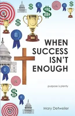 Mary Detweiler - When Success Isn't Enough . . . purpose is plenty, Häftad. Tillgänglighet: Lägg i varukorg