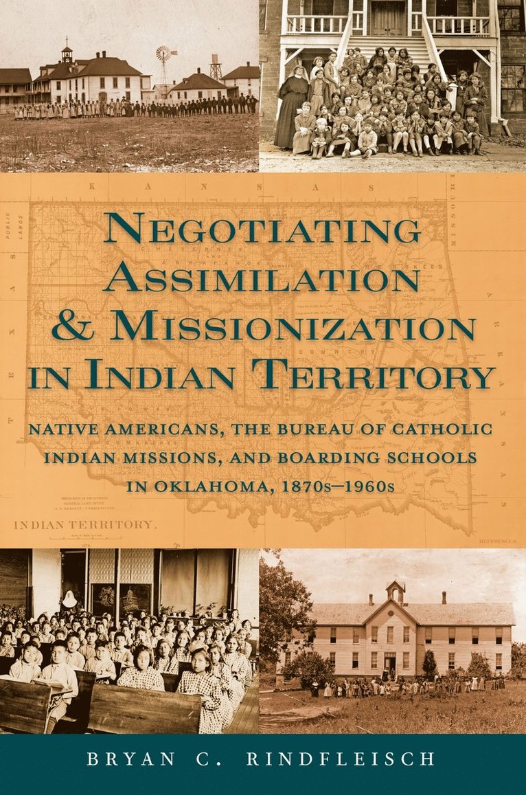 Bryan C. Rindfleisch - Negotiating Assimilation & Missionization in Indian Territory, Häftad