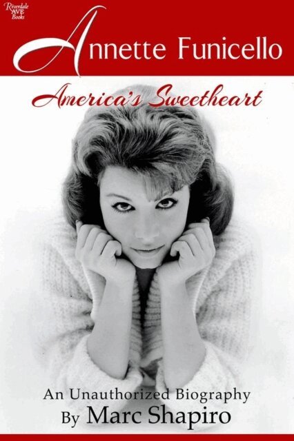 Marc Shapiro - Annette Funicello: America's Sweetheart, E-bok