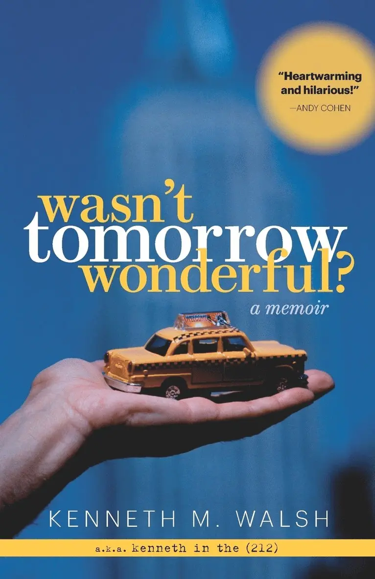 Kenneth M Walsh - Wasn't Tomorrow Wonderful?, Häftad. Tillgänglighet: Lägg i varukorg